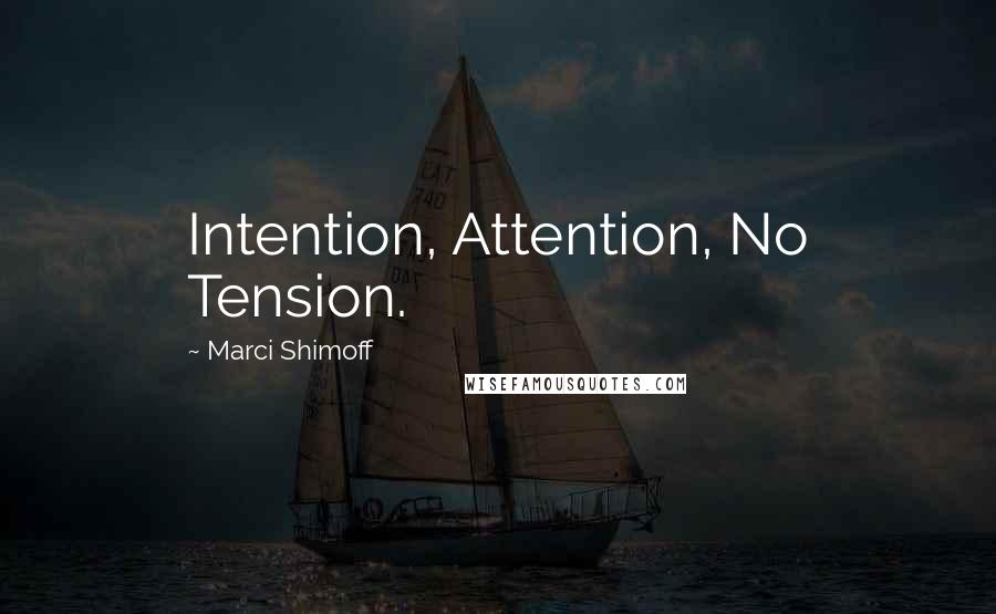 Marci Shimoff Quotes: Intention, Attention, No Tension.