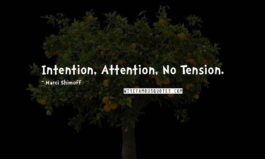 Marci Shimoff Quotes: Intention, Attention, No Tension.