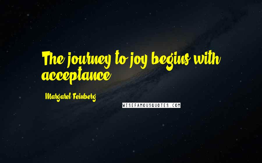 Margaret Feinberg Quotes: The journey to joy begins with acceptance.