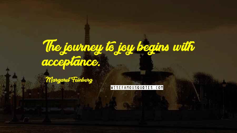 Margaret Feinberg Quotes: The journey to joy begins with acceptance.