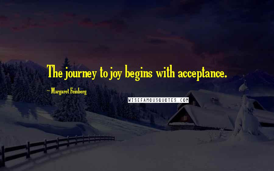 Margaret Feinberg Quotes: The journey to joy begins with acceptance.