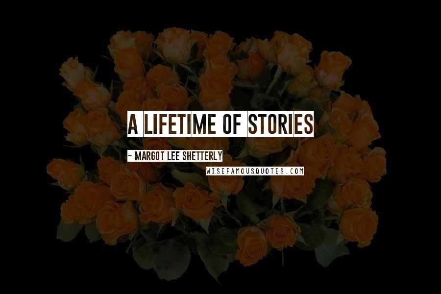 Margot Lee Shetterly Quotes: a lifetime of stories