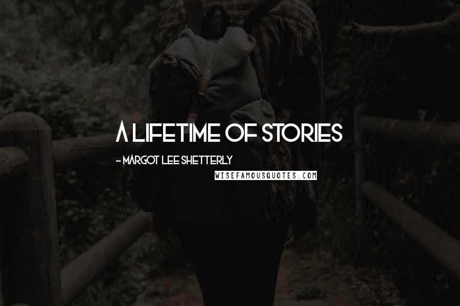 Margot Lee Shetterly Quotes: a lifetime of stories