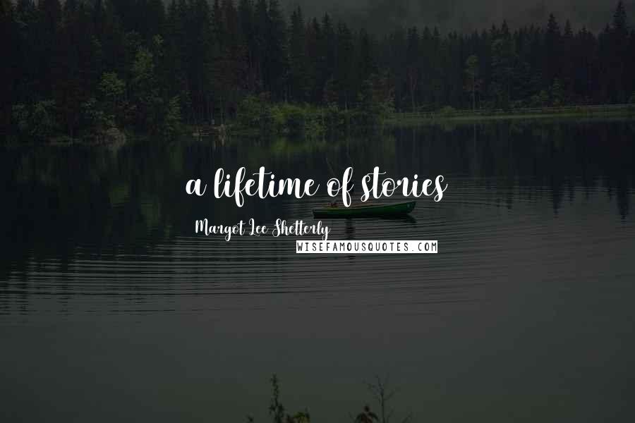 Margot Lee Shetterly Quotes: a lifetime of stories