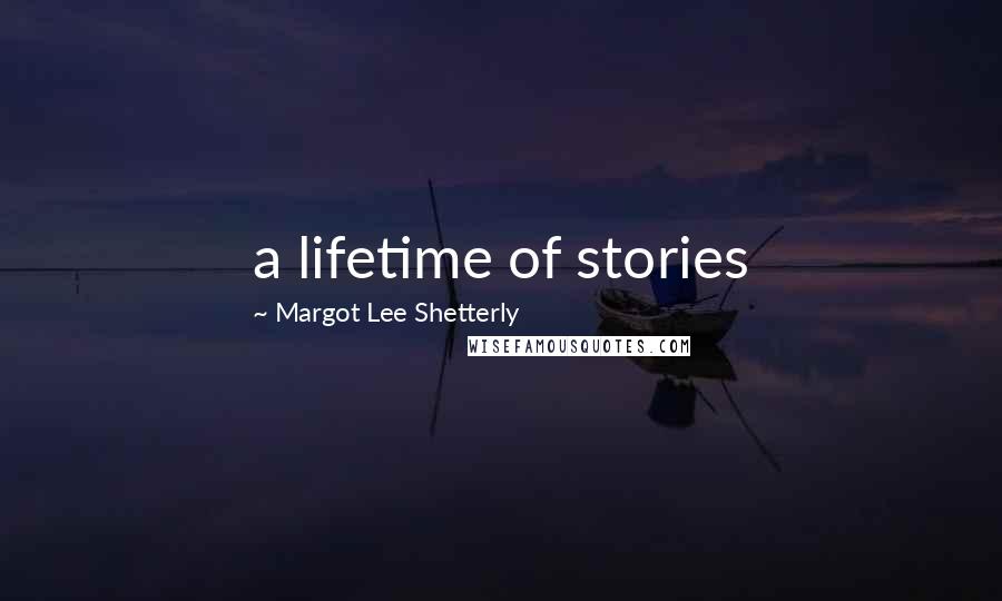 Margot Lee Shetterly Quotes: a lifetime of stories