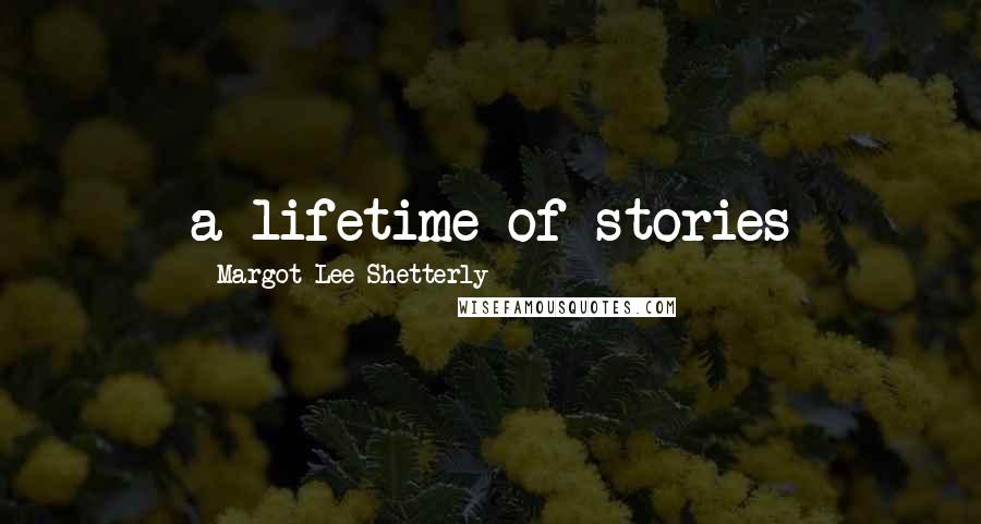 Margot Lee Shetterly Quotes: a lifetime of stories