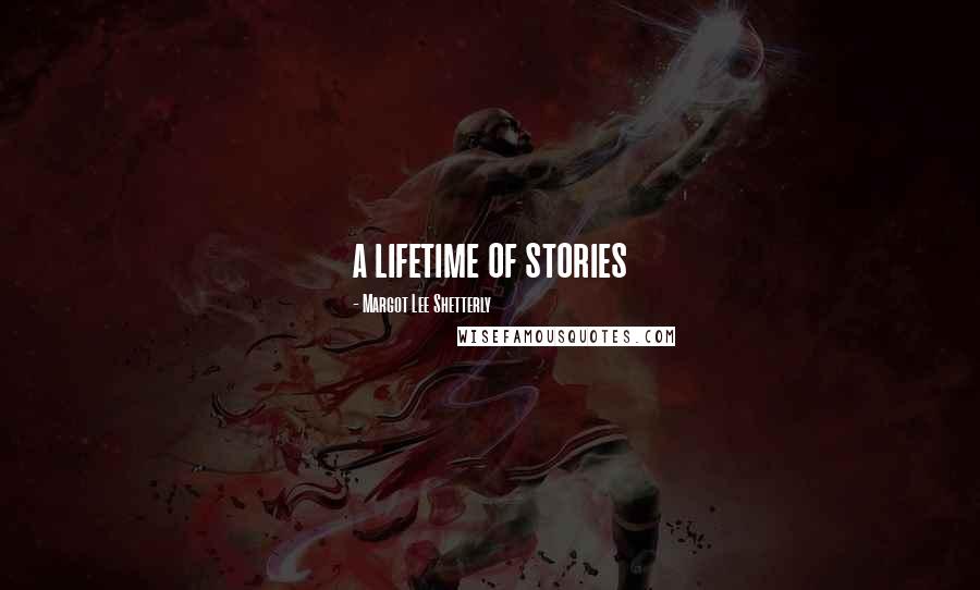 Margot Lee Shetterly Quotes: a lifetime of stories