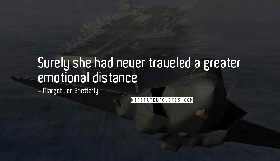 Margot Lee Shetterly Quotes: Surely she had never traveled a greater emotional distance