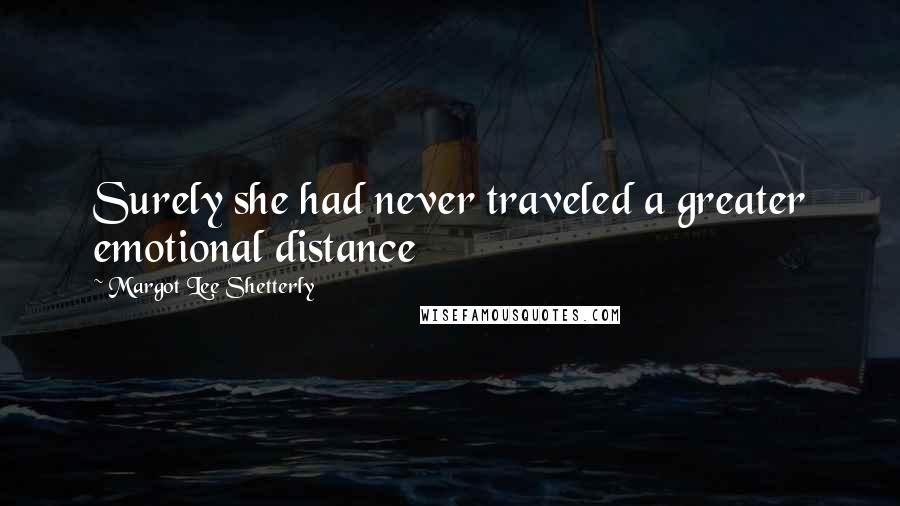 Margot Lee Shetterly Quotes: Surely she had never traveled a greater emotional distance