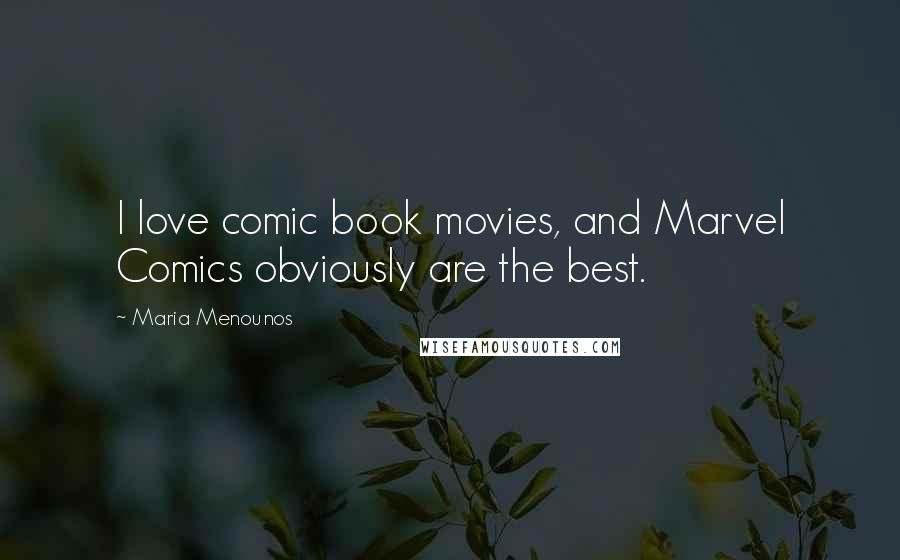 Maria Menounos Quotes: I love comic book movies, and Marvel Comics obviously are the best.