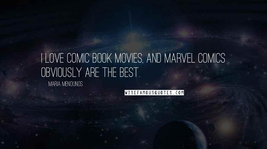 Maria Menounos Quotes: I love comic book movies, and Marvel Comics obviously are the best.