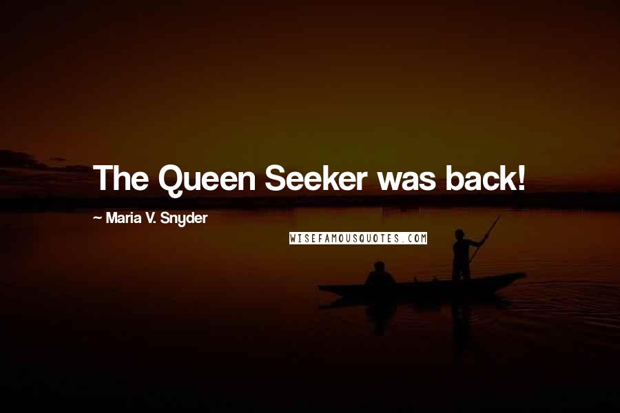 Maria V. Snyder Quotes: The Queen Seeker was back!