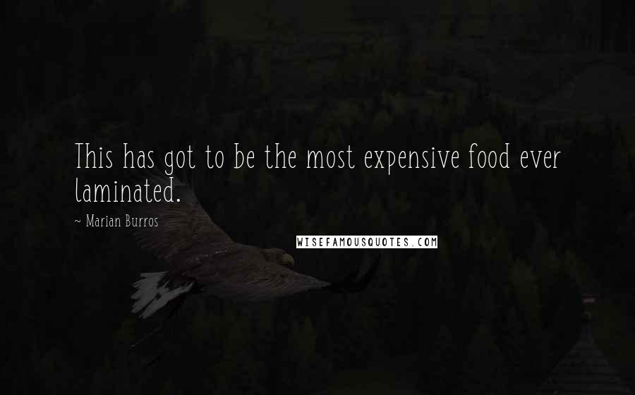 Marian Burros Quotes: This has got to be the most expensive food ever laminated.