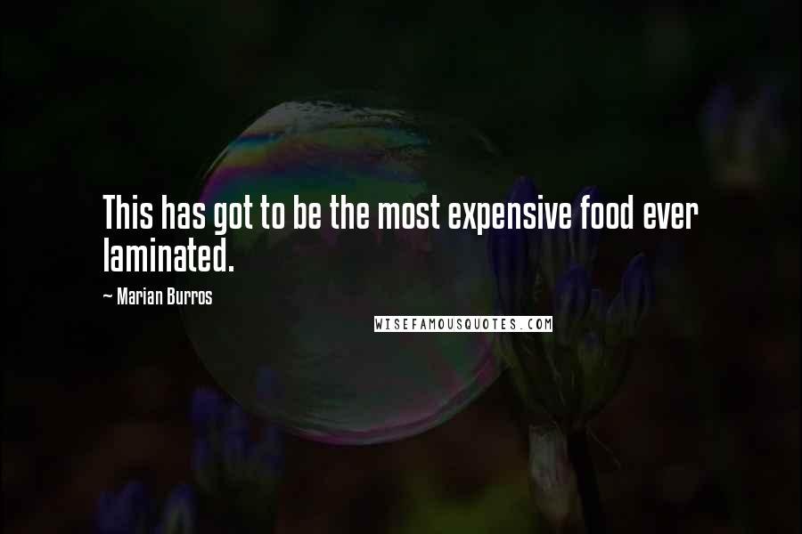 Marian Burros Quotes: This has got to be the most expensive food ever laminated.