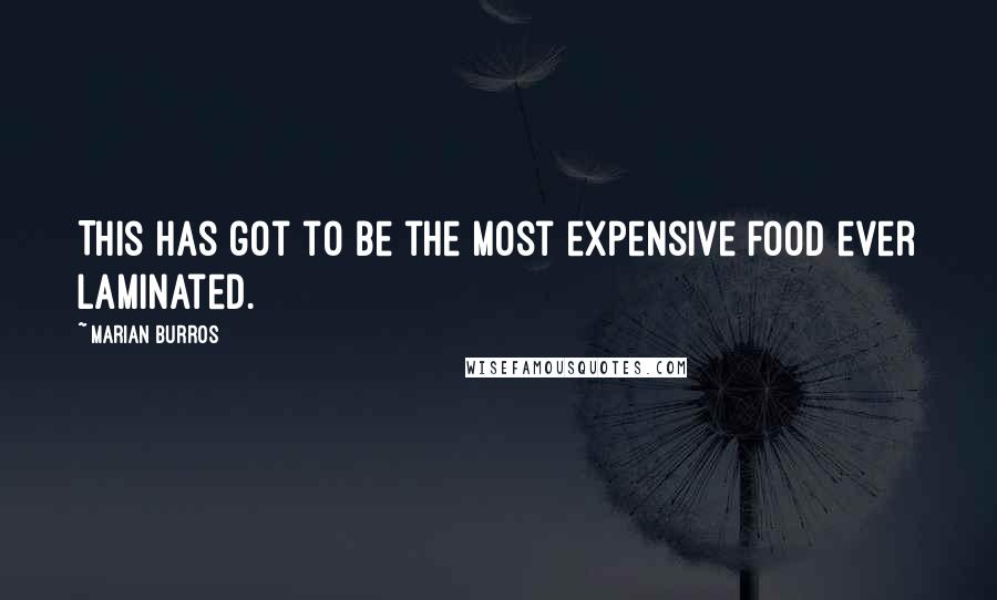 Marian Burros Quotes: This has got to be the most expensive food ever laminated.