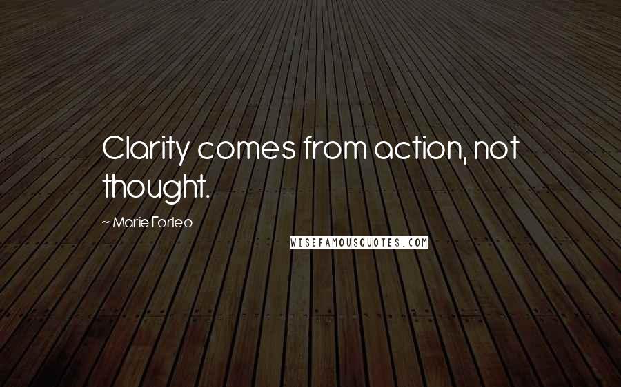 Marie Forleo Quotes: Clarity comes from action, not thought.