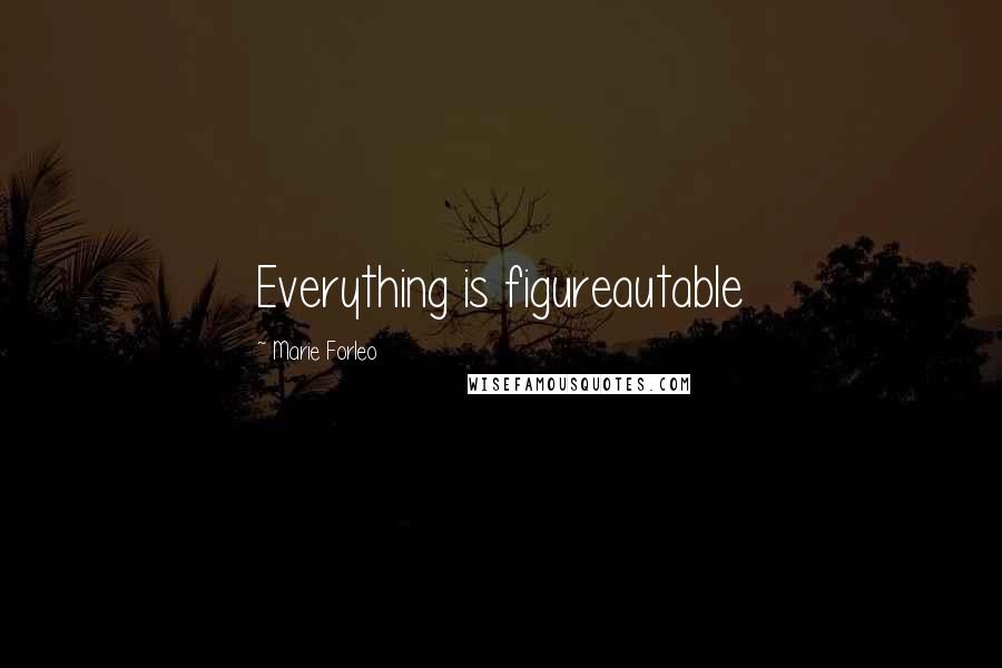 Marie Forleo Quotes: Everything is figureautable