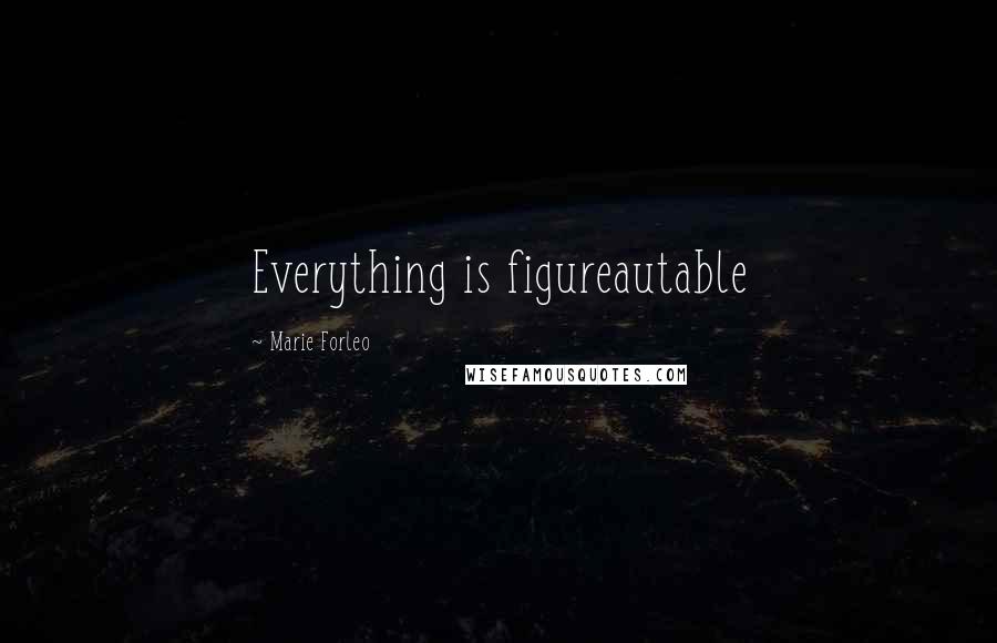 Marie Forleo Quotes: Everything is figureautable