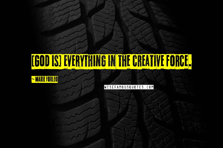 Marie Forleo Quotes: [God is] everything in the creative force.