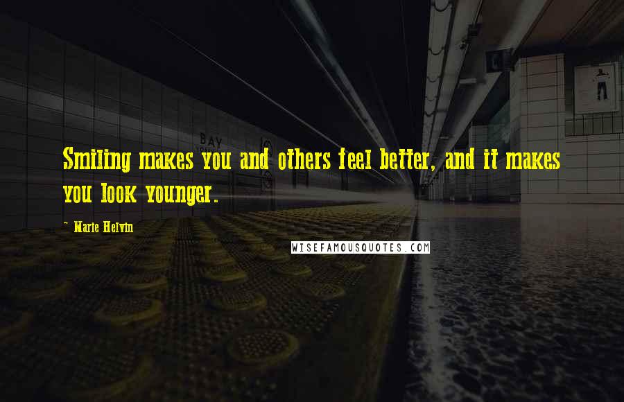 Marie Helvin Quotes: Smiling makes you and others feel better, and it makes you look younger.