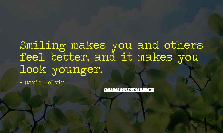 Marie Helvin Quotes: Smiling makes you and others feel better, and it makes you look younger.