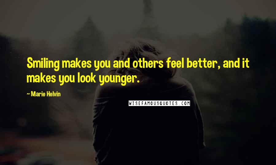 Marie Helvin Quotes: Smiling makes you and others feel better, and it makes you look younger.