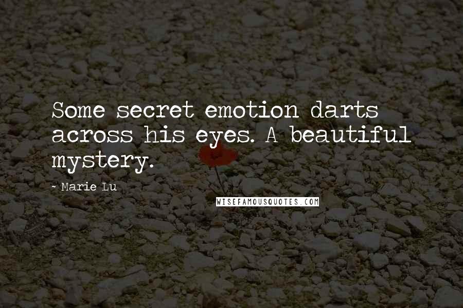 Marie Lu Quotes: Some secret emotion darts across his eyes. A beautiful mystery.