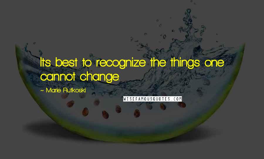 Marie Rutkoski Quotes: It's best to recognize the things one cannot change.