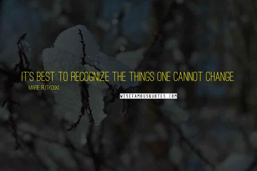 Marie Rutkoski Quotes: It's best to recognize the things one cannot change.