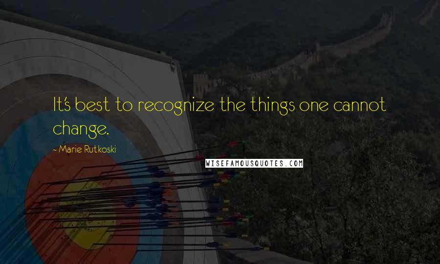 Marie Rutkoski Quotes: It's best to recognize the things one cannot change.