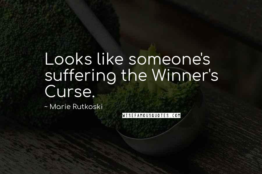 Marie Rutkoski Quotes: Looks like someone's suffering the Winner's Curse.
