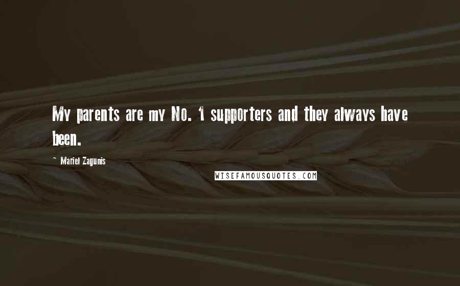 Mariel Zagunis Quotes: My parents are my No. 1 supporters and they always have been.