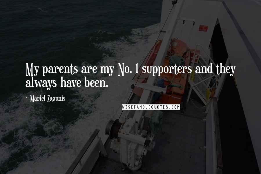 Mariel Zagunis Quotes: My parents are my No. 1 supporters and they always have been.