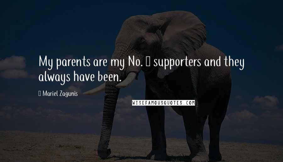 Mariel Zagunis Quotes: My parents are my No. 1 supporters and they always have been.