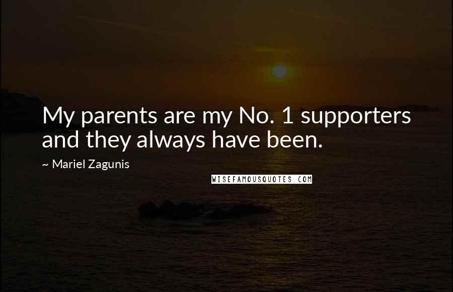 Mariel Zagunis Quotes: My parents are my No. 1 supporters and they always have been.