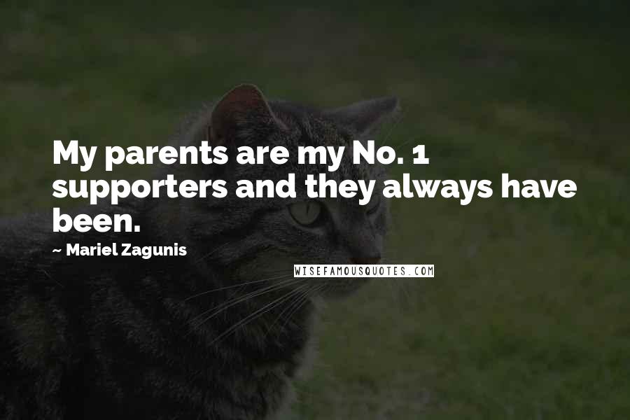 Mariel Zagunis Quotes: My parents are my No. 1 supporters and they always have been.