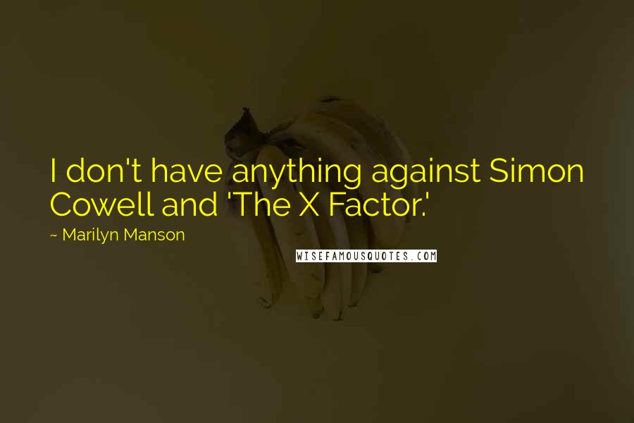 Marilyn Manson Quotes: I don't have anything against Simon Cowell and 'The X Factor.'