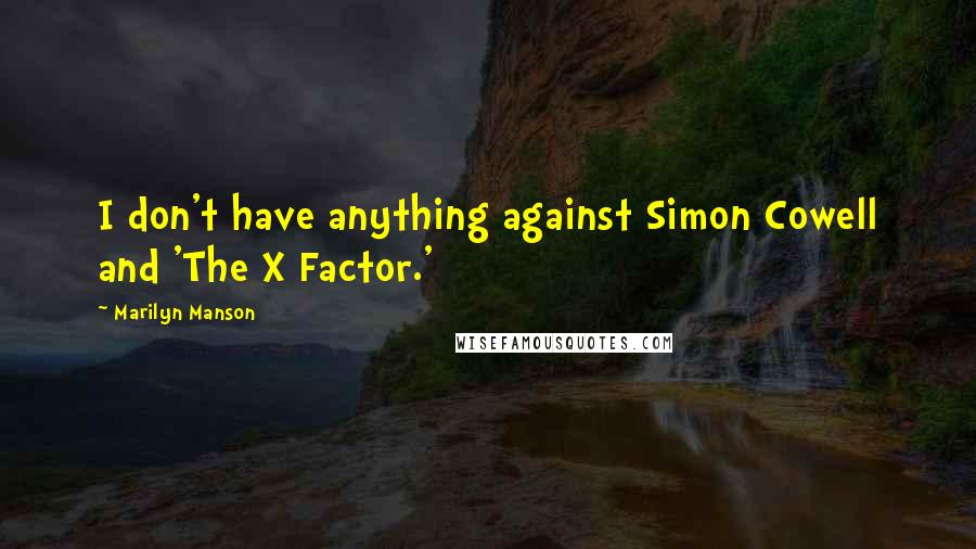 Marilyn Manson Quotes: I don't have anything against Simon Cowell and 'The X Factor.'