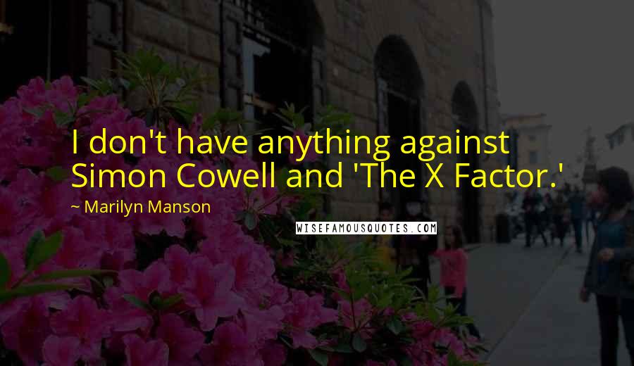 Marilyn Manson Quotes: I don't have anything against Simon Cowell and 'The X Factor.'