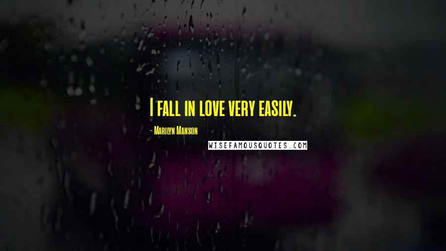 Marilyn Manson Quotes: I fall in love very easily.