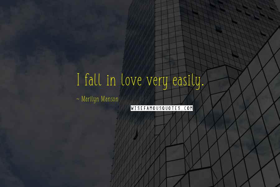 Marilyn Manson Quotes: I fall in love very easily.