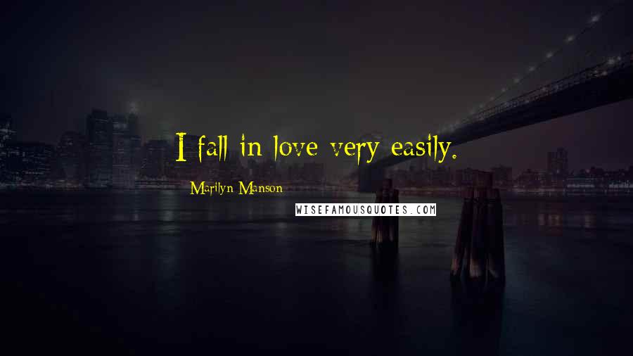 Marilyn Manson Quotes: I fall in love very easily.