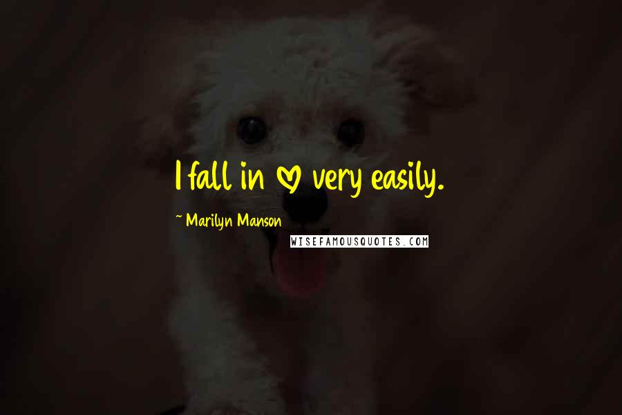 Marilyn Manson Quotes: I fall in love very easily.