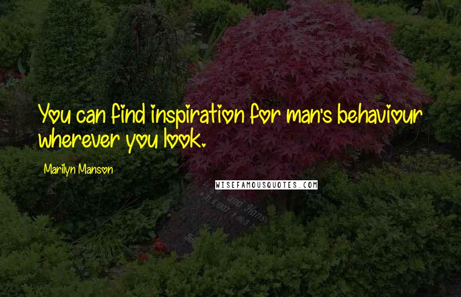 Marilyn Manson Quotes: You can find inspiration for man's behaviour wherever you look.