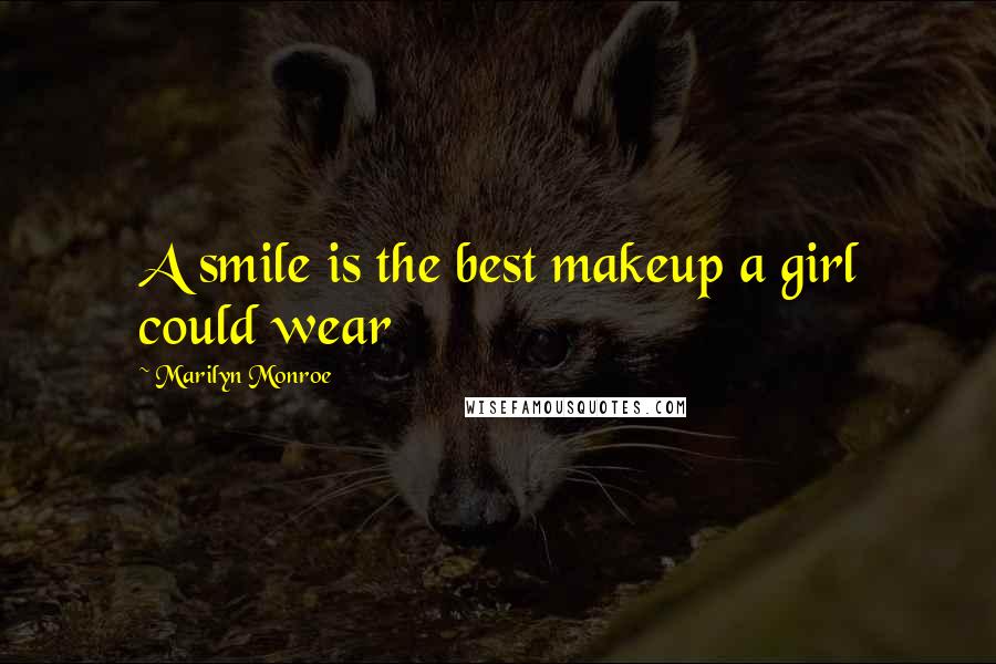 Marilyn Monroe Quotes: A smile is the best makeup a girl could wear