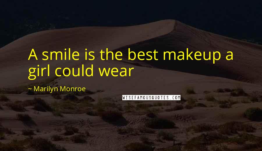 Marilyn Monroe Quotes: A smile is the best makeup a girl could wear