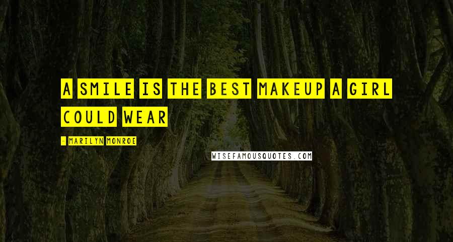 Marilyn Monroe Quotes: A smile is the best makeup a girl could wear