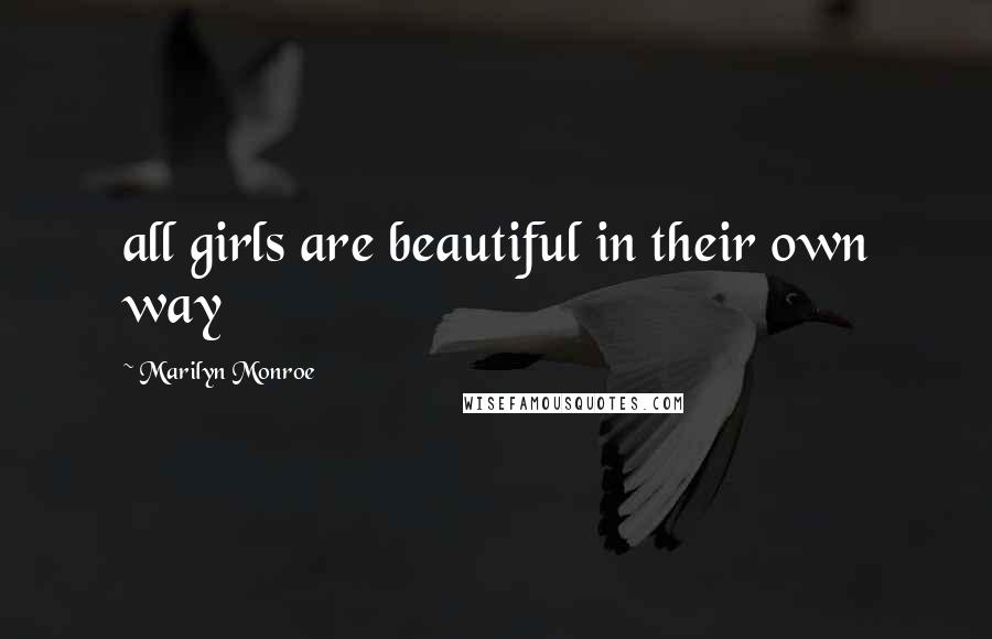 Marilyn Monroe Quotes: all girls are beautiful in their own way