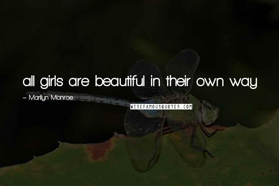 Marilyn Monroe Quotes: all girls are beautiful in their own way