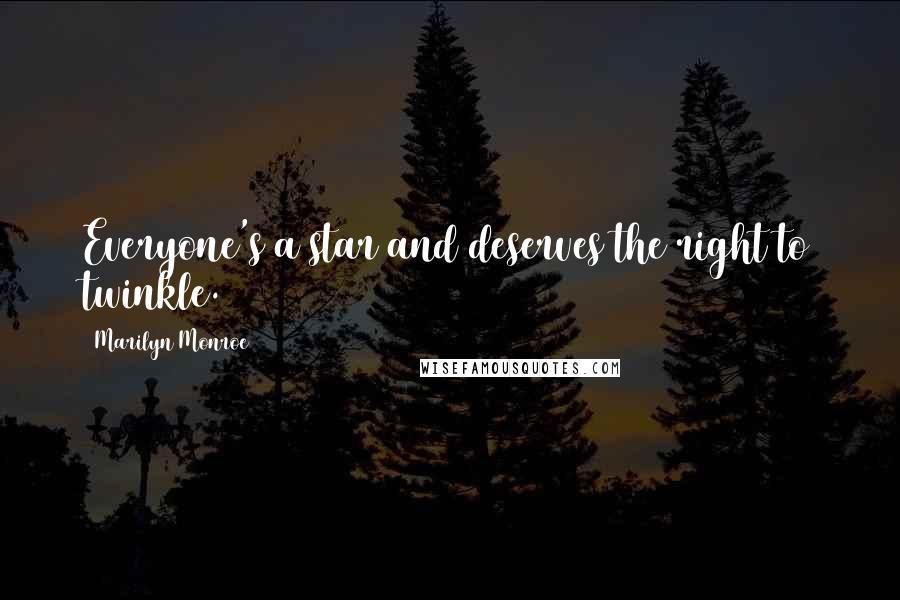 Marilyn Monroe Quotes: Everyone's a star and deserves the right to twinkle.